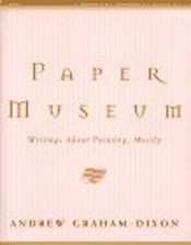 Paper Museum : Writings about Painting, Mostly Hardcover Andrew G