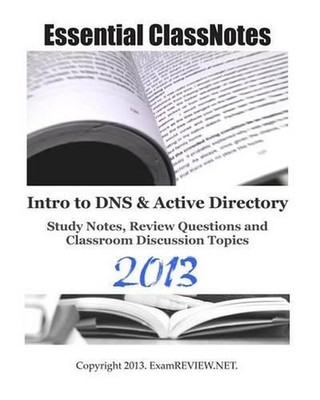 Essential ClassNotes Intro to DNS & Active Directory Study Notes, Review Questio