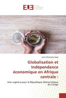 Justin Mulendja Dady | Globalisation Et IndéPendance éConomique En Afrique...