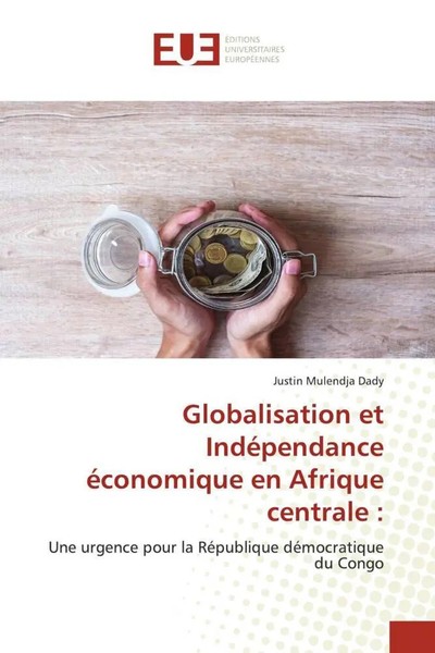 Justin Mulendja Dady | Globalisation Et IndéPendance éConomique En Afrique...-image