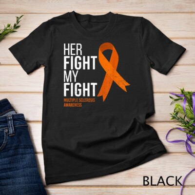 Her Fight is My Fight Multiple Sclerosis MS Awareness Unisex T-shirt