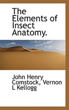 Elements Of Insect Anatomy by Comstock, John Henry, Like New Used, Free shipp...