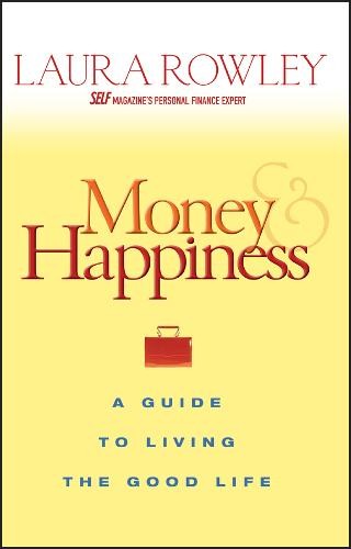 Money and Happiness – A Guide to Living the Good Life Rowley Paperback