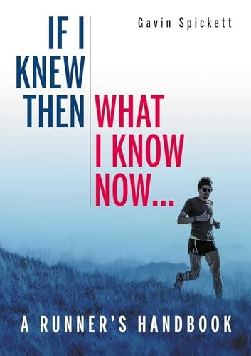 If I Knew Then What I Know Now... – A Runners Handbook Spickett Paperback - Image 5