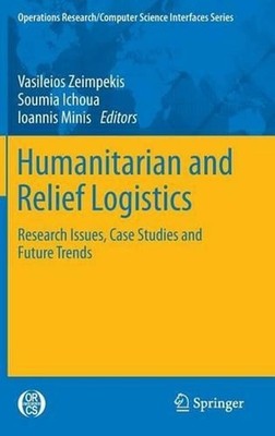 Humanitarian and Relief Logistics: Research Issues, Case Studies and Future Tren
