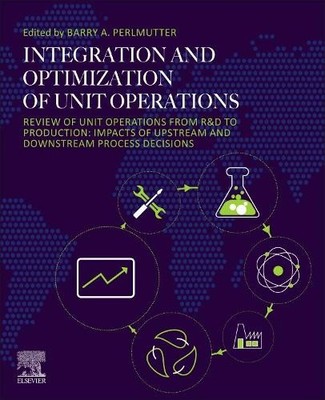 Integration and Optimization of Unit Operations by Barry A. P... - 9780128235027