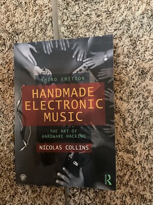 Handmade Electronic Music : The Art of Hardware Hacking by Nicolas Collins  