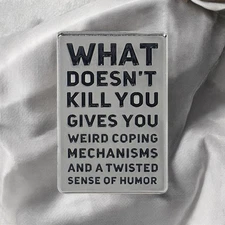 What Doesn’t Kill You Funny Enamel Pin – Dark Humor Quote Badge for Mental