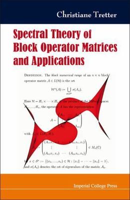 SPECTRAL THEORY OF BLOCK OPERATOR MATRICES AND APPLICATIONS, Tretter, Christiane