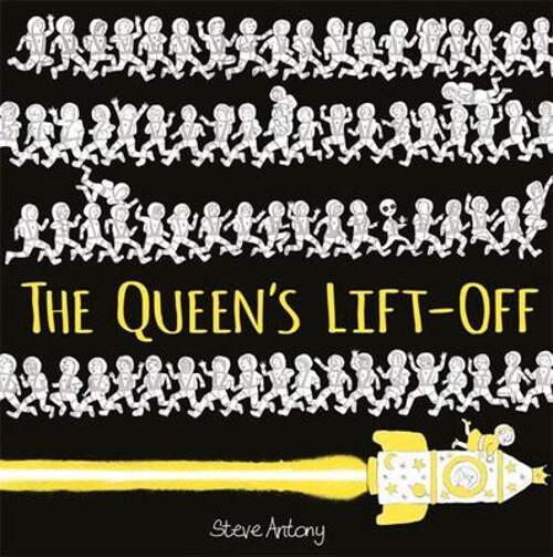 The Queen's Lift-Off Picture Book Steve Antony