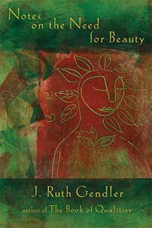 Notes on the Need for Beauty: An Intimate - Paperback, by Gendler J. Ruth - Good