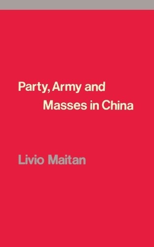 Party, Army and Masses in China by Livio Maitan - 9781786631497