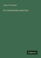 The United States And Cuba James M. Phillippo