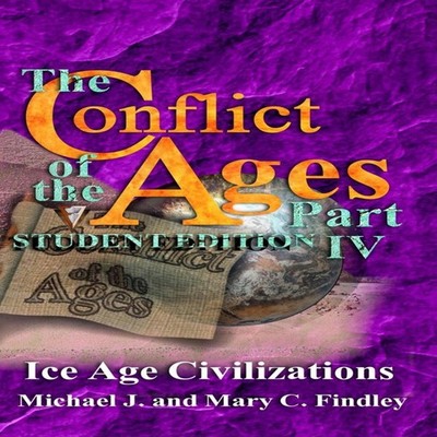 The Conflict of the Ages Student IV Ice Age Civilizations Michael