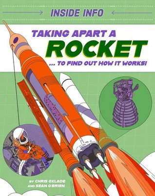 Inside Info: Taking Apart a Rocket: ... to find out how it works! by Chris Oxlad