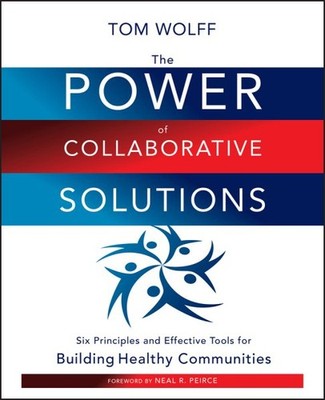 Power of Collaborative Solutions : Six Principles and Effective Tools for Bui...