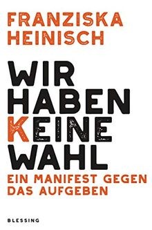 Wir haben keine Wahl: Ein Manifest gegen das Aufgeb... | Buch | Zustand sehr gut