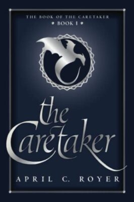 The Caretaker By April C Royer - New Copy - 9781732005815