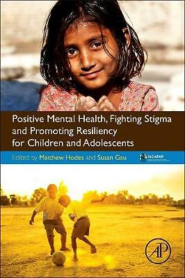 Positive Mental Health, Fighting Stigma and Promoting Resiliency for Children a…