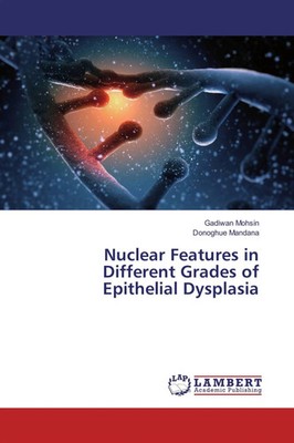 Gadiwan Mohsin (u. a.) | Nuclear Features in Different Grades of Epithelial...