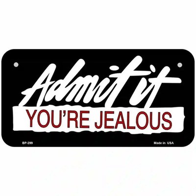 Admit It Your Jealous Metal Novelty License Plate