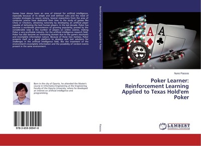 Poker Learner: Reinforcement Learning Applied to Texas Hold'em Poker Nuno Passos