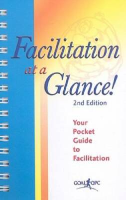 Facilitation at a Glance!: A Pocket Guide of Tools and Techniques for Eff - GOOD