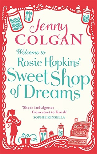 Welcome To Rosie Hopkins' Sweetshop Of Dreams: From the... - Jenny Colgan