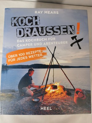 Koch draußen! Über 100 Rezepte für jedes Wetter Ray Mears