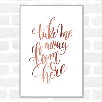 Rosegold Take Me Away From Here Zitat Jumbo Kühlschrankmagnet