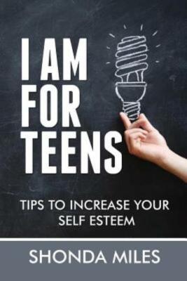 I Am For Teens: Tips To Increase Your Self Esteem
