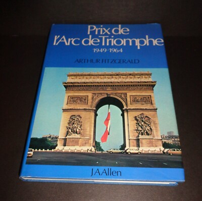 PRIX DE L'ARC DE TRIOMPHE 1949-1964 by ARTHUR FITZGERALD-Rare Equestrian BOOK