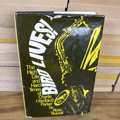 Bird Lives! The High Life and Hard Times of Charlie Parker- Ross Russell 1973 HC