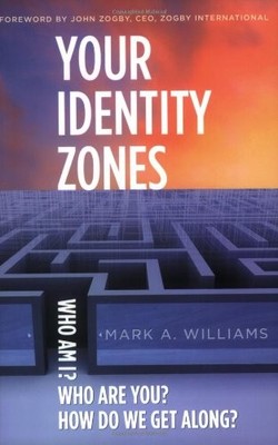 YOUR IDENTITY ZONES: WHO AM I WHO ARE YOU HOW DO WE GET By Mark Williams *VG+*