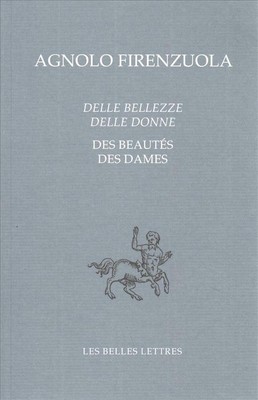Delle Belleze Delle Donne / de la Beaute Des Dames by Agnolo Firenzuola (French)