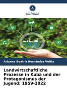 Arianna Beatriz HernáNdez Veitia | Landwirtschaftliche Prozesse In Kuba Und...