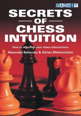 SECRETS OF CHESS INTUITION By Alexander Beliavsky & Adrian Mikhalchishin *VG+*