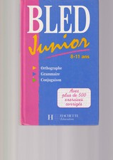 BLED JUNIOR - 8-11 ANS - ORTHOGRAPHE - GRAMMAIRE - CONJUGAISON - 500 EXERCICES