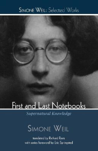 Thumbnail - First And Last Notebooks (simone Weil: Selected Works) By Simone Weil