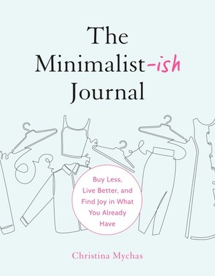 The Minimalist-ish Journal: Buy Less, Live Better, and Find Joy in What You ...