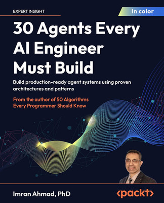 30 Agents Every AI Engineer Must Build: Build Production-Ready Agent Systems Usi