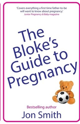 Smith - Bloke's Guide to Pregnancy  The ultimate survival guide for da - X555z