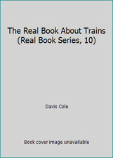 The Real Book About Trains (Real Book Series, 10) by Davis Cole