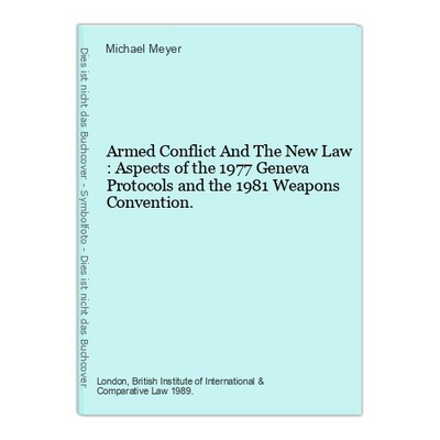 Armed Conflict And The New Law : Aspects of the 1977 Geneva Protocols and the 19