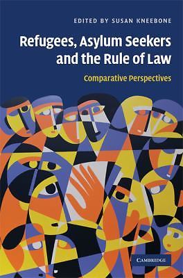 Refugees, Asylum Seekers and the Rule of Law Comparative Perspectives Kneebone