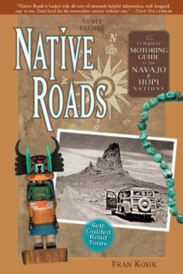 Native Roads: The Complete Motoring Guide to the Navajo and Hopi Nations,...