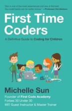 First Time Coders: A Definitive Guide to Coding- paperback, Sun, 1544504950, new