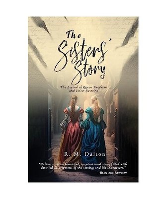 The Sisters' Story: The Legend of Queen Brighton and Sister Jasmine, Dalton, R M
