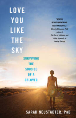 Love You Like the Sky: Surviving the Suicide of a Beloved - Paperback - GOOD