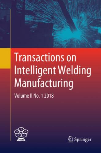 Transactions On Intelligent Welding Manufacturing Volume Ii No. 1 2018